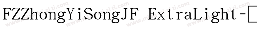FZZhongYiSongJF ExtraLight字体转换